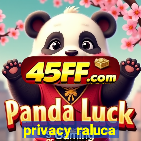 privacy raluca